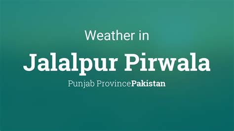 Jalalpur Pirwala, Punjab, Pakistan Weather.